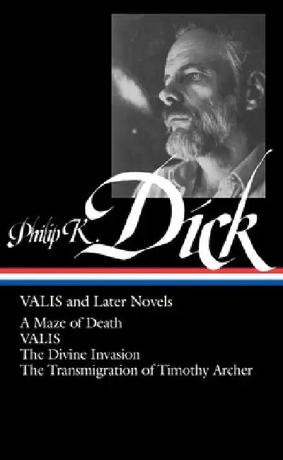 Philip K. Dick: Valis and Later Novels (Loa #193): A Maze of Death / Valis / The Divine Invasion / The Transmigration of Timothy Archer by Philip K. Dick