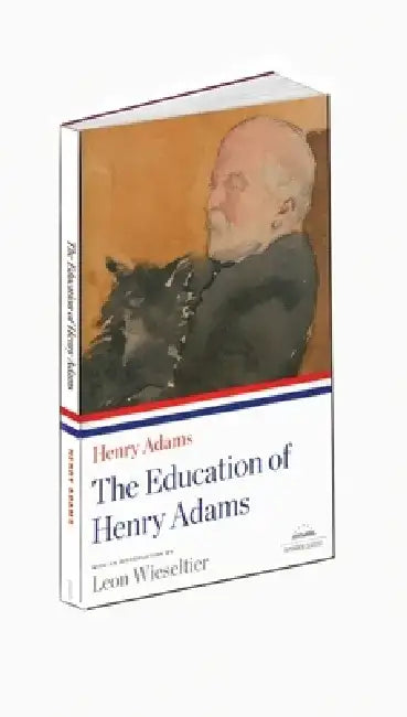 The Education of Henry Adams by Henry Adams