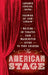The American Stage: Writing on Theater from Washington Irving to Tony Kushner (Loa #203) by Senelick, Lawrence