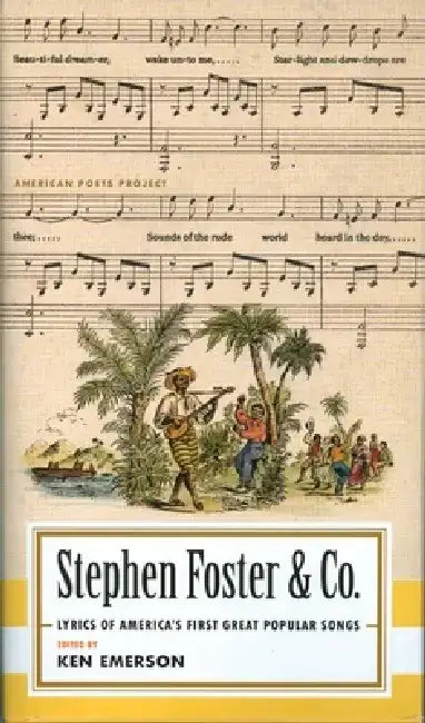 Stephen Foster & Co.: Lyrics of America's First Great Popular Songs by Stephen Foster