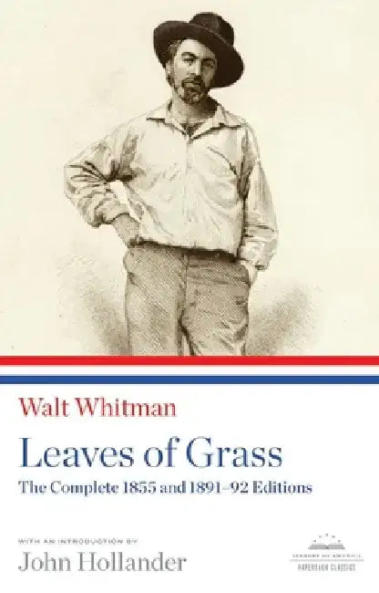 Leaves of Grass: The Complete 1855 and 1891-92 Editions by Walt Whitman