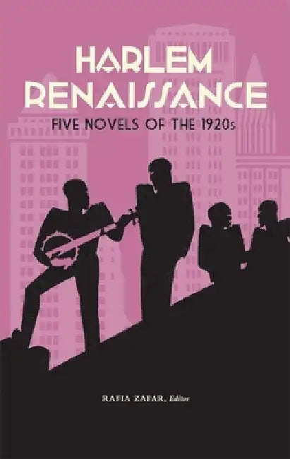 Harlem Renaissance: Five Novels of the 1920s (Loa #217): Cane / Home to Harlem / Quicksand / Plum Bun / The Blacker the Berry by Rafia Zafar