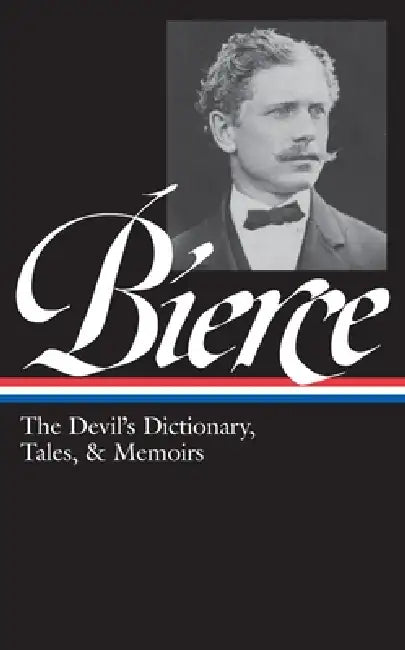 Ambrose Bierce : The Devil''s Dictionary, by Ambrose Bierce