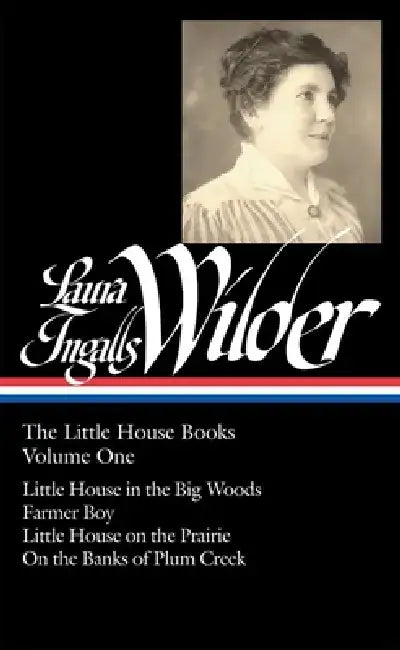 Laura Ingalls Wilder: The Little House Books, Volume One: Little House in the Big Woods/Farmer Boy/Little House on the Prairie/On the Banks of Plum Cr by Laura Ingalls Wilder