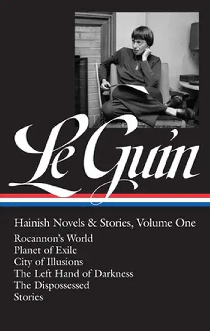 Ursula K. Le Guin: Hainish Novels and Stories, Vol. 1: Rocannon's World / Planet of Exile / City of Illusions / The Left Hand of Darkness / The Dispos by Ursula K. Le Guin