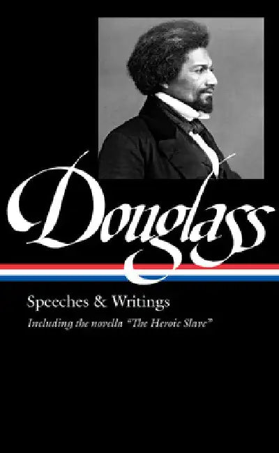 Frederick Douglass: Speeches & Writings (Loa #358) by Frederick Douglass