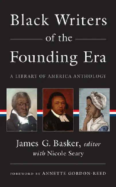 Black Writers of the Founding Era (Loa #366): A Library of America Anthology by James G. Basker