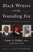 Black Writers of the Founding Era (Loa #366): A Library of America Anthology by James G. Basker