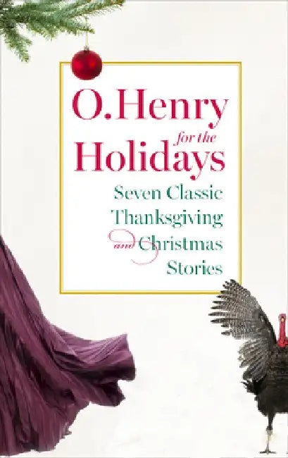 O. Henry for the Holidays by O. Henry