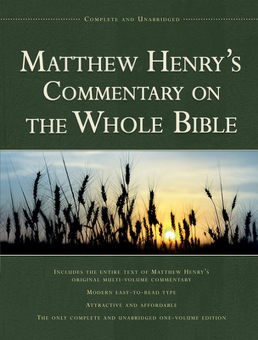 Matthew Henry's Commentary on the Whole Bible: Complete and Unabridged by Matthew Henry
