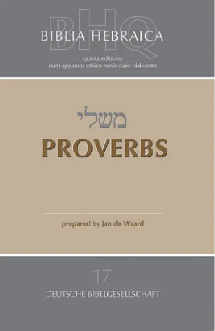 Biblia Hebraica Quinta (Bhq) Vol 17: Proverbs (Softcover) by Jan De Waard