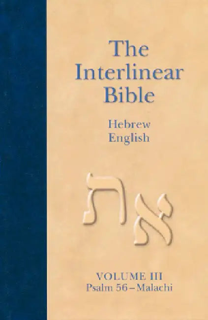 The Interlinear Hebrew-English Bible, Volume 3: Psalm 56-Malachi by Hendrickson Publishers, Jay P. Green, Jay P. Green