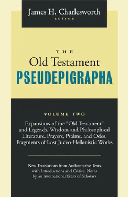 The Old Testament Pseudepigrapha: Apocalyptic Literature and Testaments by James H. Charlesworth