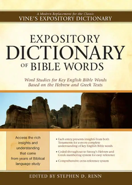 Expository Dictionary of Bible Words: Word Studies for Key English Bible Words Based on the Hebrew and Greek Texts by Stephen D. Renn