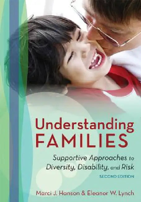 Understanding Families: Supportive Approaches to Diversity, Disability, and Risk by Marci J. Hanson, Eleanor W. Lynch, Marie Poulsen
