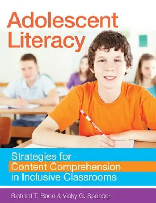 Adolescent Literacy: Strategies for Content Comprehension in Inclusive Classrooms by Richard T. Boon