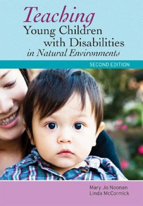 Teaching Young Children With Disabilities In Natural Environments  by Mary Jo Noonan
