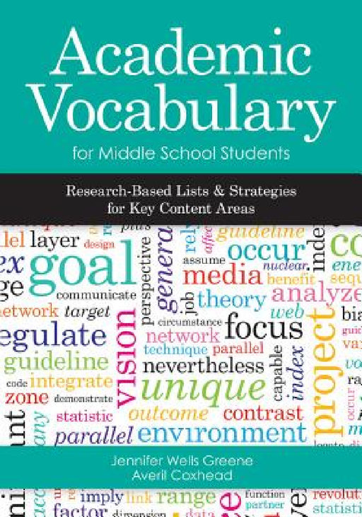 Academic Vocabulary for Middle School Students: Research-Based Lists and Strategies for Key Content Areas by Jennifer Wells Greene, Averil Jean Coxhead