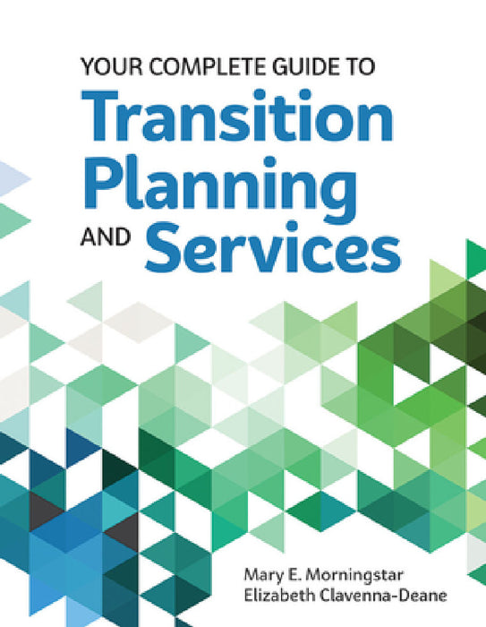 Your Complete Guide to Transition Planning and Services by Mary E. Morningstar, Elizabeth Clavenna-Deane