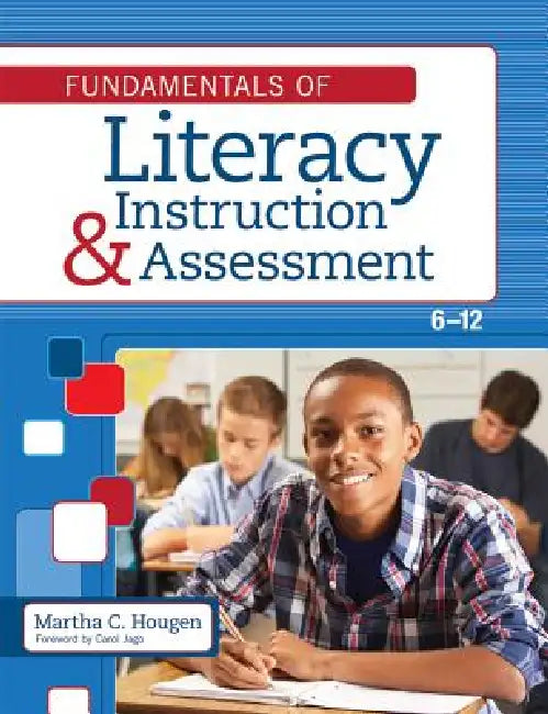 Fundamentals of Literacy Instruction and Assessment, 6-12 by Martha Hougen, Carol Jago, Pamela Bell