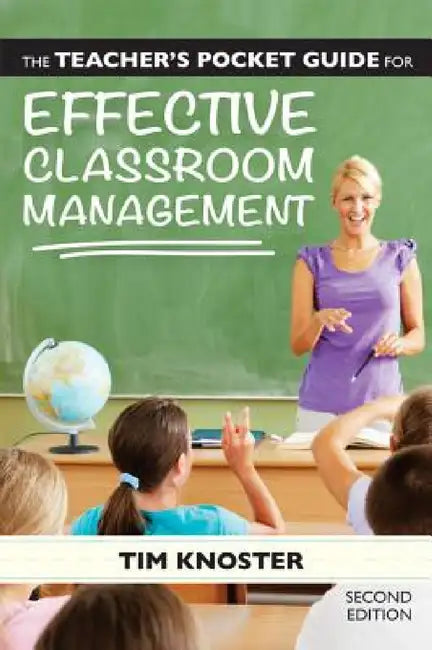 The Teacher's Pocket Guide for Effective Classroom Management by Timothy Knoster