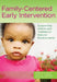 Family-Centered Early Intervention: Supporting Infants and Toddlers in Natural Environments by Sharon A. Raver-Lampman, Dana C. Childress