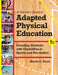 A Teacher's Guide to Adapted Physical Education: Including Students with Disabilities in Sports and Recreation, Fourth Edition by Martin E. Block