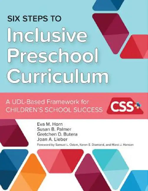 Six Steps to Inclusive Preschool Curriculum: A Udl-Based Framework for Children's School Success by Eva M. Horn, Susan B. Palmer, Gretchen D. Butera