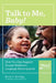Talk to Me, Baby!: How You Can Support Young Children's Language Development, Second Edition by Betty Bardige, Joanne Knapp-Philo