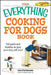 The Everything Cooking for Dogs Book: 100 Quick and Easy Healthy Recipes Your Dog Will Bark For! by Lisa Fortunato