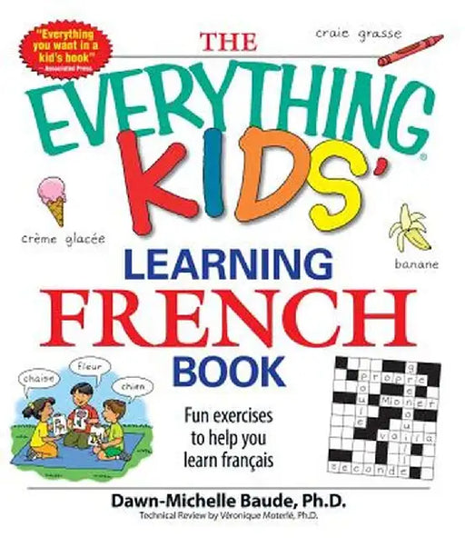 The Everything Kids' Learning French Book: Fun Exercises to Help You Learn Francais by Dawn Michelle Baude
