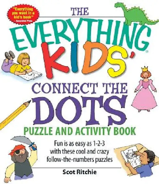 The Everything Kids' Connect the Dots Puzzle and Activity Book: Fun Is as Easy as 1-2-3 with These Cool and Crazy Follow-The-Numbers Puzzles by Scot Ritchie
