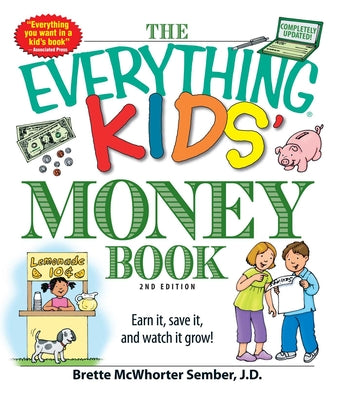 The Everything Kids' Money Book: Earn It, Save It, and Watch It Grow! by Brette Sember