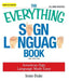 The Everything Sign Language Book: American Sign Language Made Easy by Irene Duke