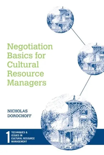 Negotiation Basics for Cultural Resource Managers by Nicholas Dorochoff