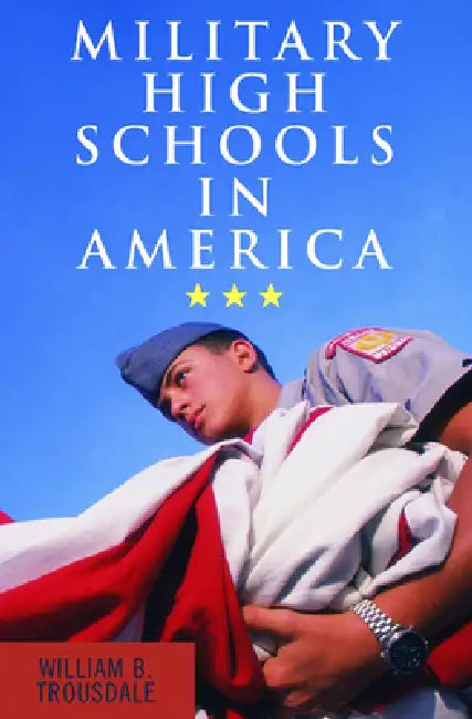 Military High Schools in America by William B. Trousdale