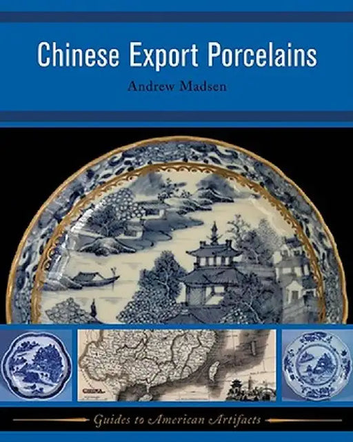 Chinese Export Porcelains by Andrew D Madsen