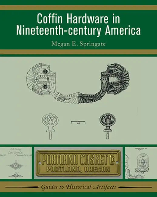 Coffin Hardware in Nineteenth-Century America by Megan E Springate