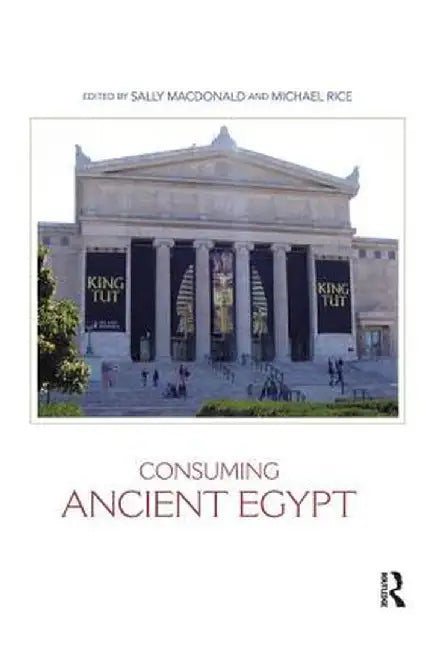 Consuming Ancient Egypt by Sally MacDonald