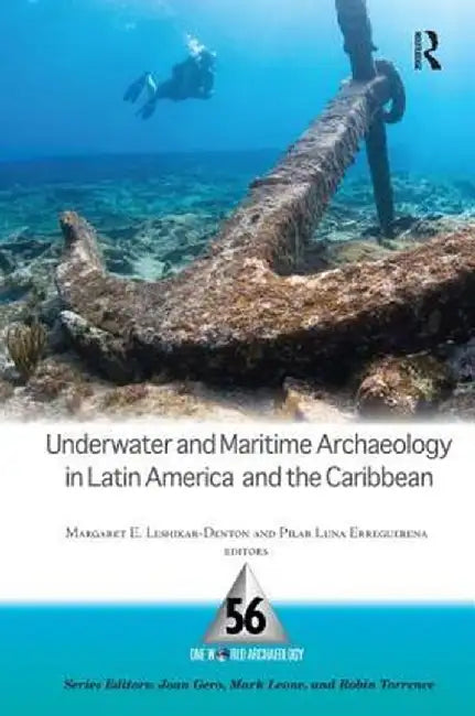 Underwater and Maritime Archaeology in Latin America and the Caribbean by Margaret Leshikar-Denton