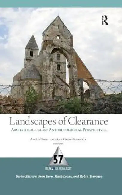 Landscapes of Clearance: Archaeological and Anthropological Perspectives by Angele Smith