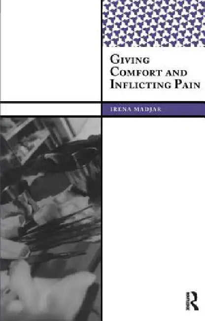 Giving Comfort and Inflicting Pain by Irena Madjar