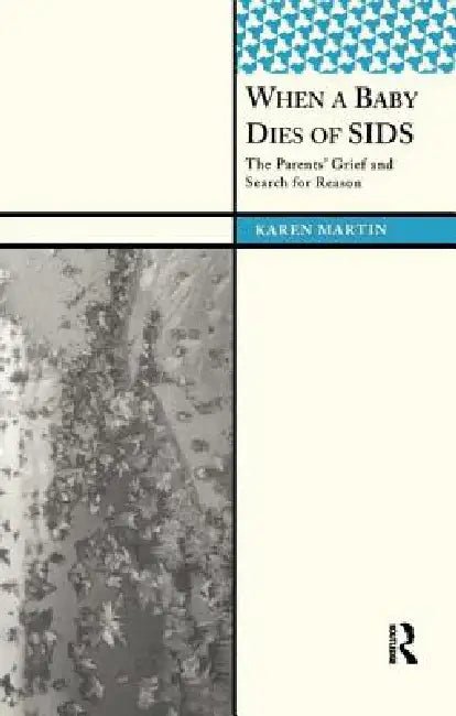 When a Baby Dies of Sids: The Parents' Grief and Search for Reason by Martin Karen