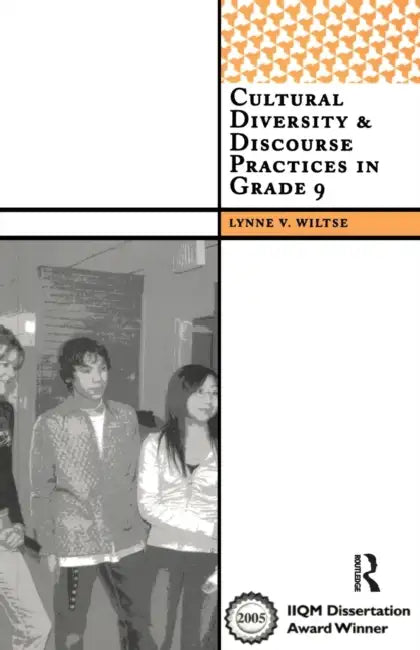 Cultural Diversity & Discourse Practices in Grade 9 by Lynne V. Wiltse