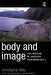 Body and Image: Explorations in Landscape Phenomenology 2 by Christopher Tilley