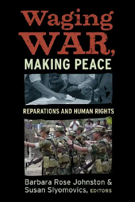 Waging War, Making Peace: Reparations and Human Rights by Johnston Barbara Rose