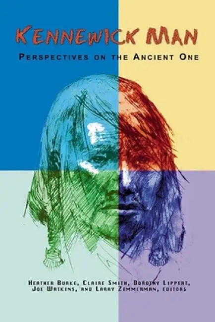 Kennewick Man: Perspectives on the Ancient One by Heather Burke