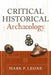 Critical Historical Archaeology by Mark P Leone