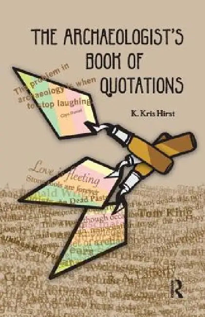 The Archaeologist's Book of Quotations by K. Kris Hirst