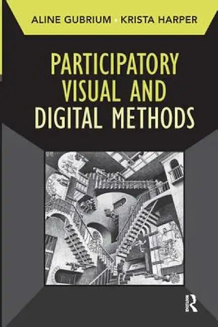 Participatory Visual and Digital Methods by Aline Gubrium